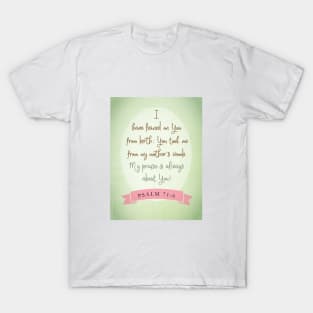 I lean on You, Lord. Psalm 71:6 T-Shirt